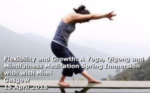 Scotland (UK): Flexibility and Growth with Mimi Kuo-Deemer: A Yoga, Qigong and Mindfulness Meditation Spring Immersion – Glasgow