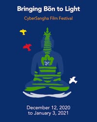 Onlne – World: "Bringing Bön to Light" – CyberSangha Film Festival Runs December 12-January 3