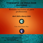 Portugal:
Formao em Yoga 250 horas - Recycling - reconhecida pela Yoga Alliance Professionals