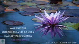 Portugal: Workshop de Introdução à Via do Buda e à Meditação Budista – com Paulo Borges