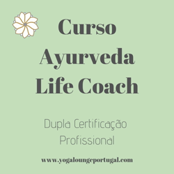 Portugal: Curso Ayurveda Life Coach – c/ Carla Paulo – Yoga Lounge